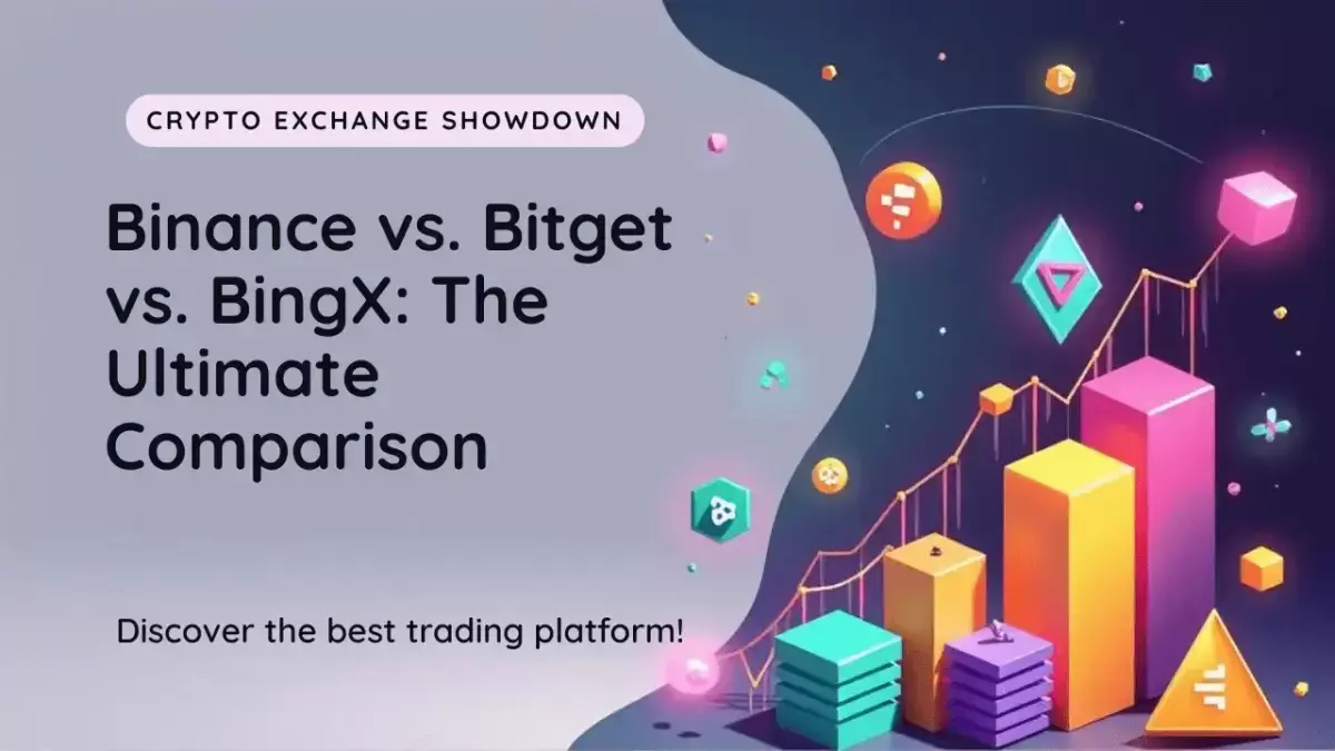Binance vs Bitget vs BingX: The Ultimate Crypto Exchange Comparison
